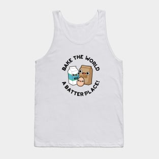 Bake The World A Batter Place Cute Baking Pun Tank Top